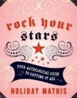 Rock Your Stars: Your Astrological Guide to Getting it All артикул 12702b.