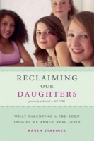 Reclaiming Our Daughters: What Parenting a Pre-Teen Taught Me About Real Girls (previously published as My Girl) артикул 12703b.